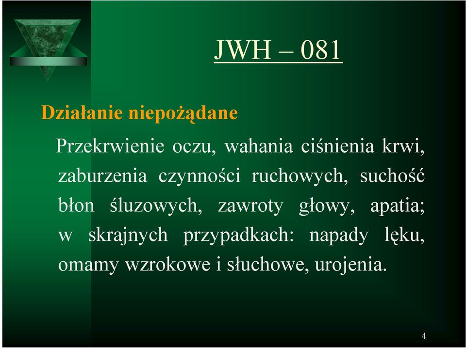 błon śluzowych, zawroty głowy, apatia; w skrajnych