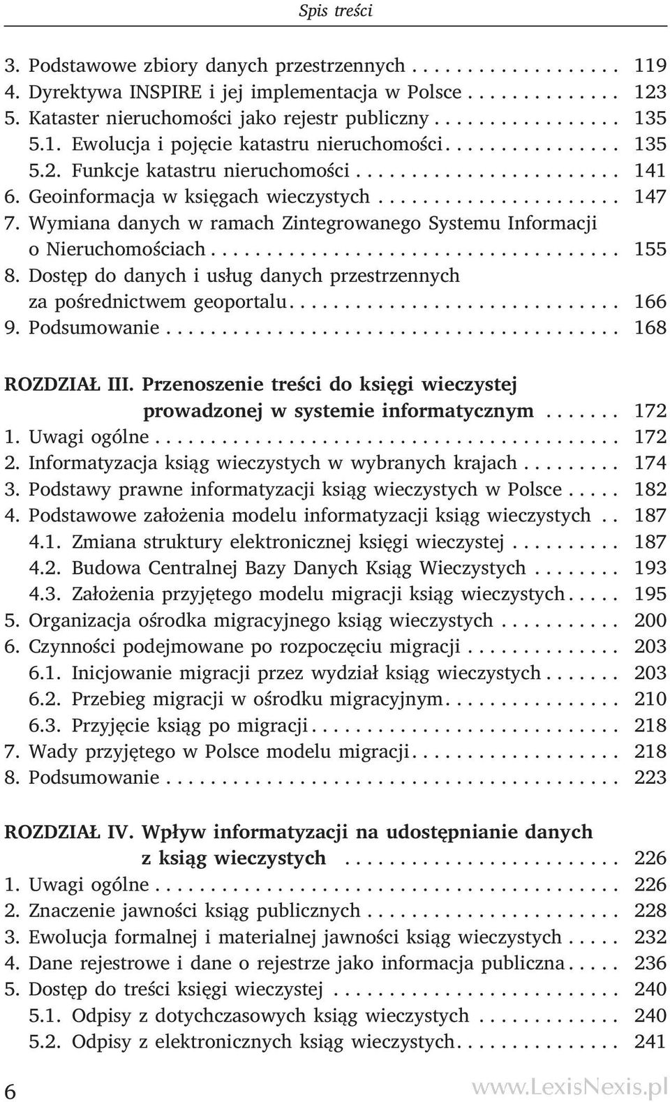 Wymiana danych w ramach Zintegrowanego Systemu Informacji o Nieruchomościach..................................... 155 8. Dostęp do danych i usług danych przestrzennych za pośrednictwem geoportalu.