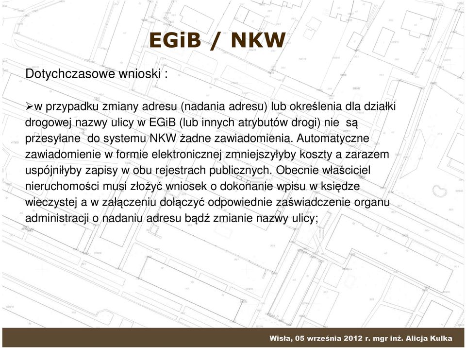 Automatyczne zawiadomienie w formie elektronicznej zmniejszyłyby koszty a zarazem uspójniłyby zapisy w obu rejestrach publicznych.