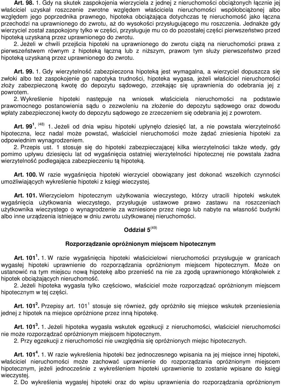 poprzednika prawnego, hipoteka obciążająca dotychczas tę nieruchomość jako łączna przechodzi na uprawnionego do zwrotu, aż do wysokości przysługującego mu roszczenia.