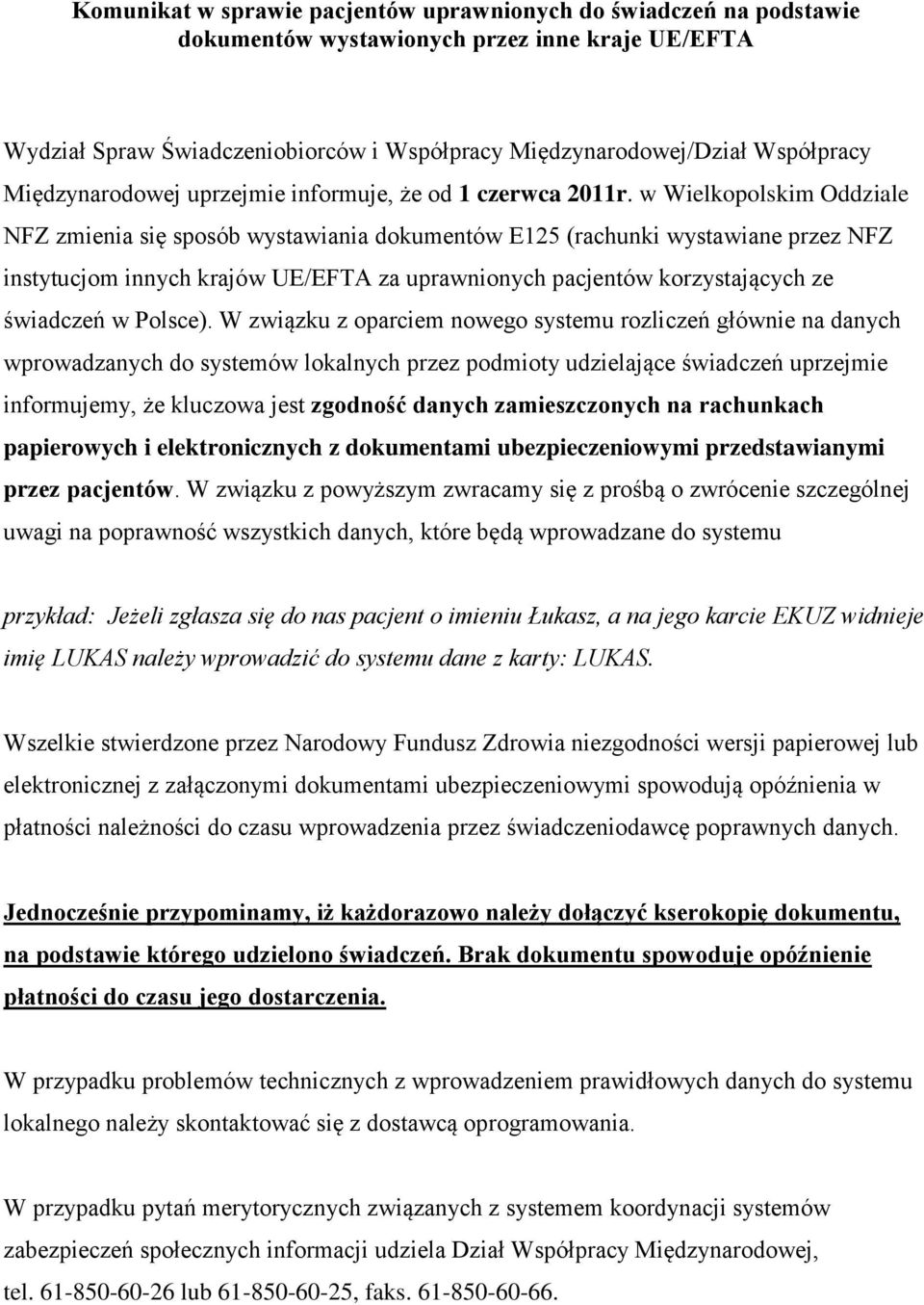 w Wielkopolskim Oddziale NFZ zmienia się sposób wystawiania dokumentów E125 (rachunki wystawiane przez NFZ instytucjom innych krajów UE/EFTA za uprawnionych pacjentów korzystających ze świadczeń w