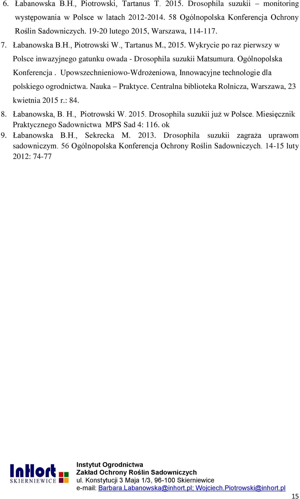 Ogólnopolska Konferencja. Upowszechnieniowo-Wdrożeniowa, Innowacyjne technologie dla polskiego ogrodnictwa. Nauka Praktyce. Centralna biblioteka Rolnicza, Warszawa, 23 kwietnia 2015 r.: 84