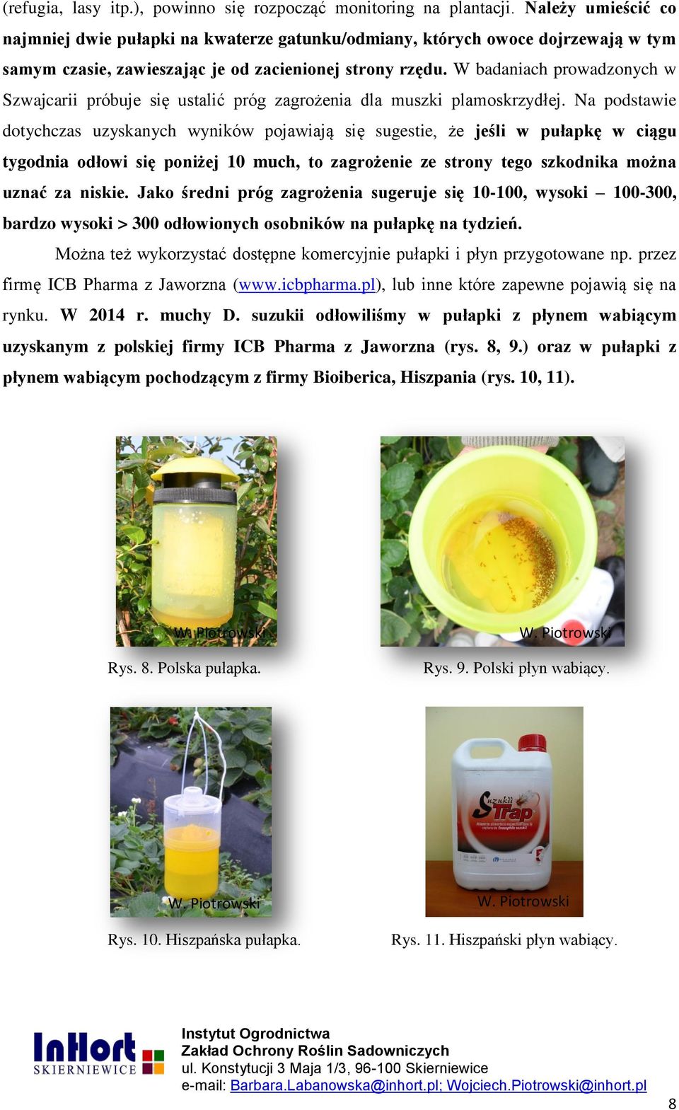 W badaniach prowadzonych w Szwajcarii próbuje się ustalić próg zagrożenia dla muszki plamoskrzydłej.