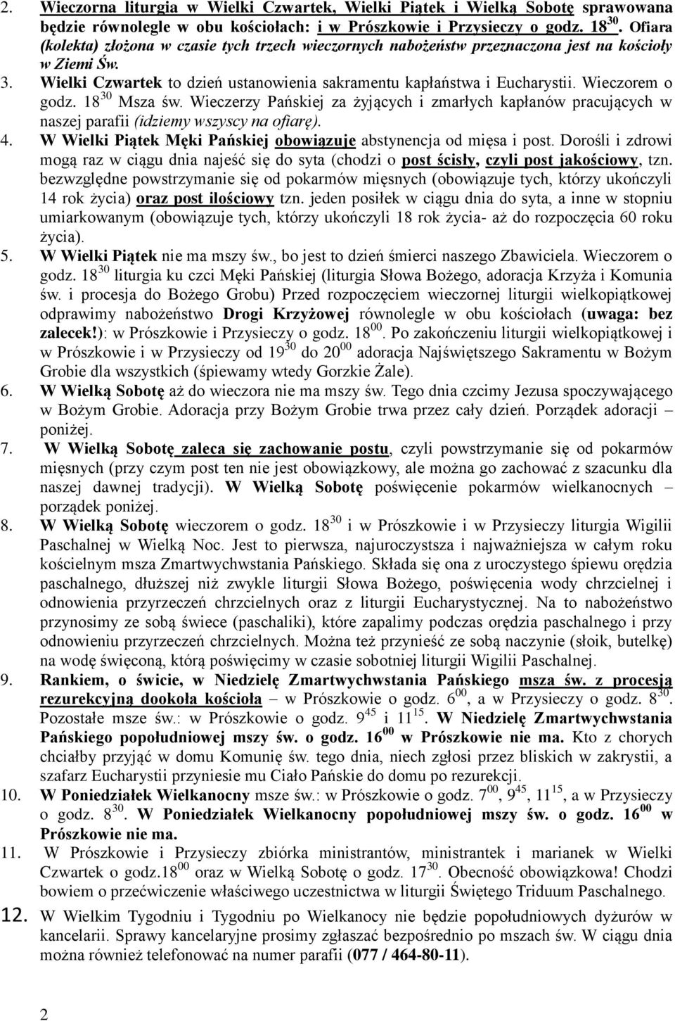 Wieczorem o godz. 18 30 Msza św. Wieczerzy Pańskiej za żyjących i zmarłych kapłanów pracujących w naszej parafii (idziemy wszyscy na ofiarę). 4.