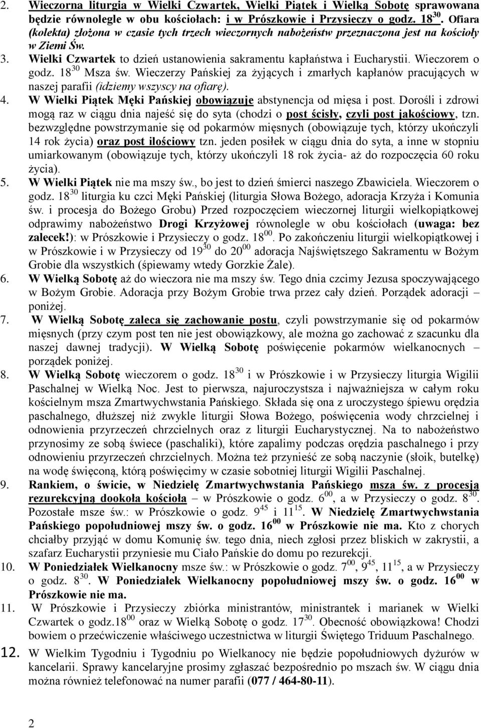 Wieczorem o godz. 18 30 Msza św. Wieczerzy Pańskiej za żyjących i zmarłych kapłanów pracujących w naszej parafii (idziemy wszyscy na ofiarę). 4.