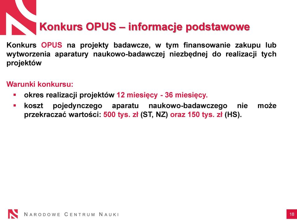 Warunki konkursu: okres realizacji projektów 12 miesięcy - 36 miesięcy.