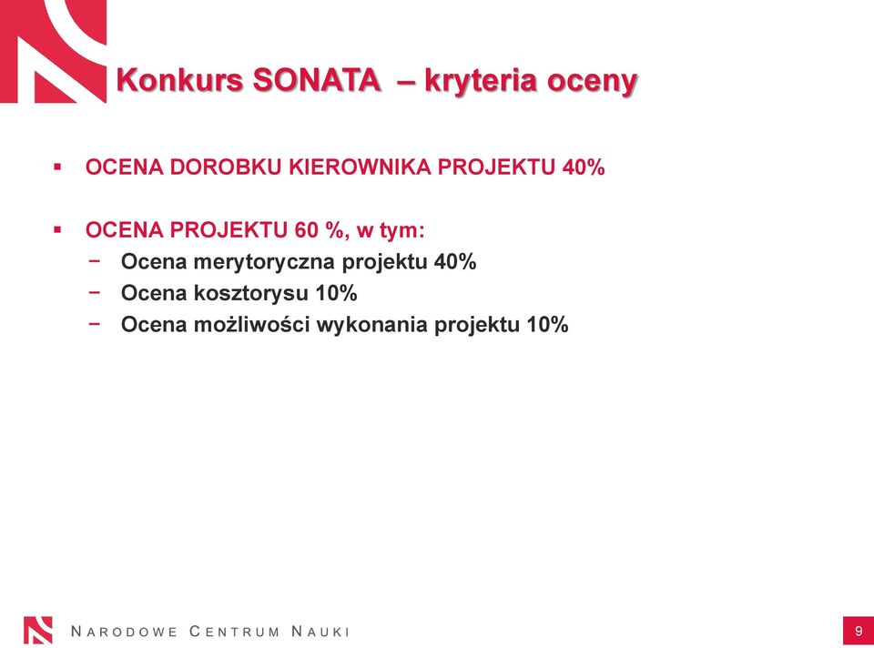 tym: Ocena merytoryczna projektu 40% Ocena