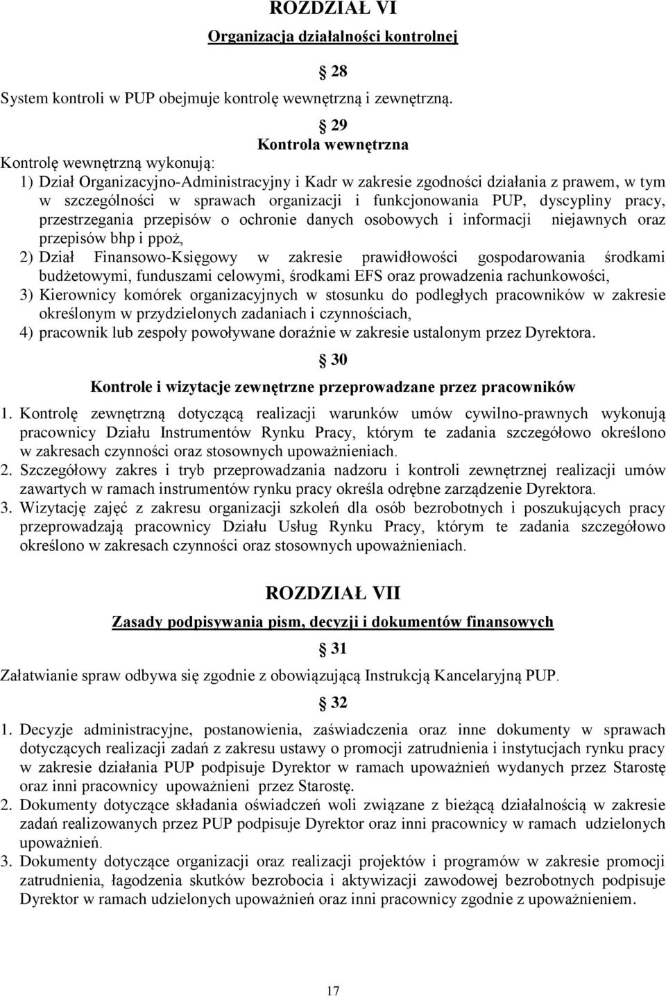 funkcjonowania PUP, dyscypliny pracy, przestrzegania przepisów o ochronie danych osobowych i informacji niejawnych oraz przepisów bhp i ppoż, 2) Dział Finansowo-Księgowy w zakresie prawidłowości