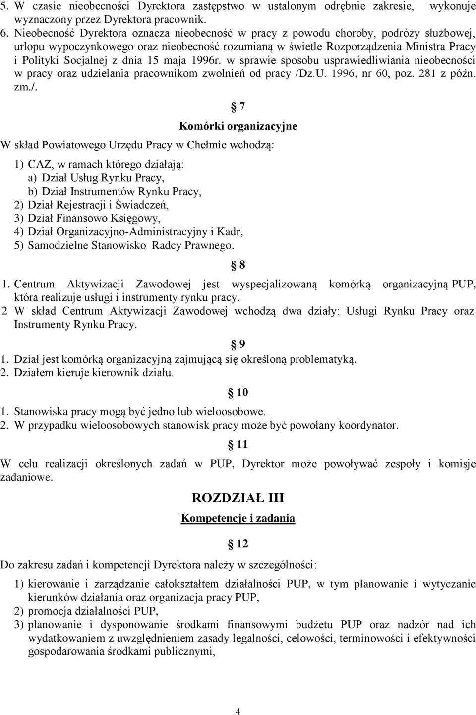dnia 15 maja 1996r. w sprawie sposobu usprawiedliwiania nieobecności w pracy oraz udzielania pracownikom zwolnień od pracy /D