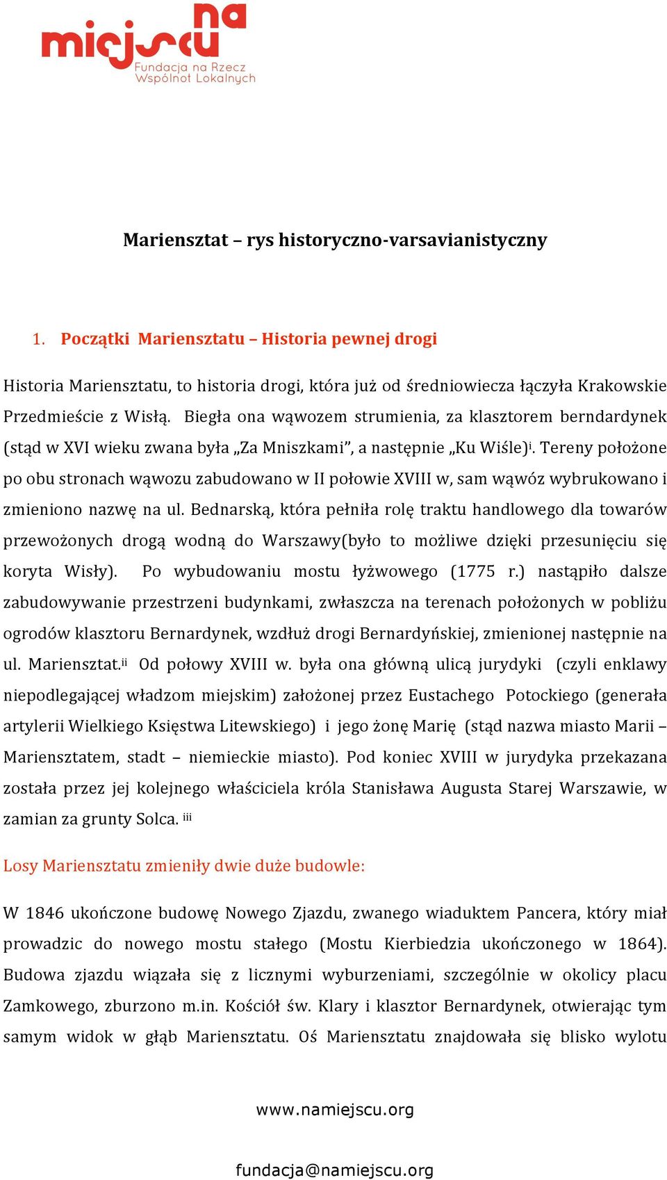 Terenypołożone poobustronachwąwozuzabudowanowiipołowiexviiiw,samwąwózwybrukowanoi zmieniono nazwę na ul.