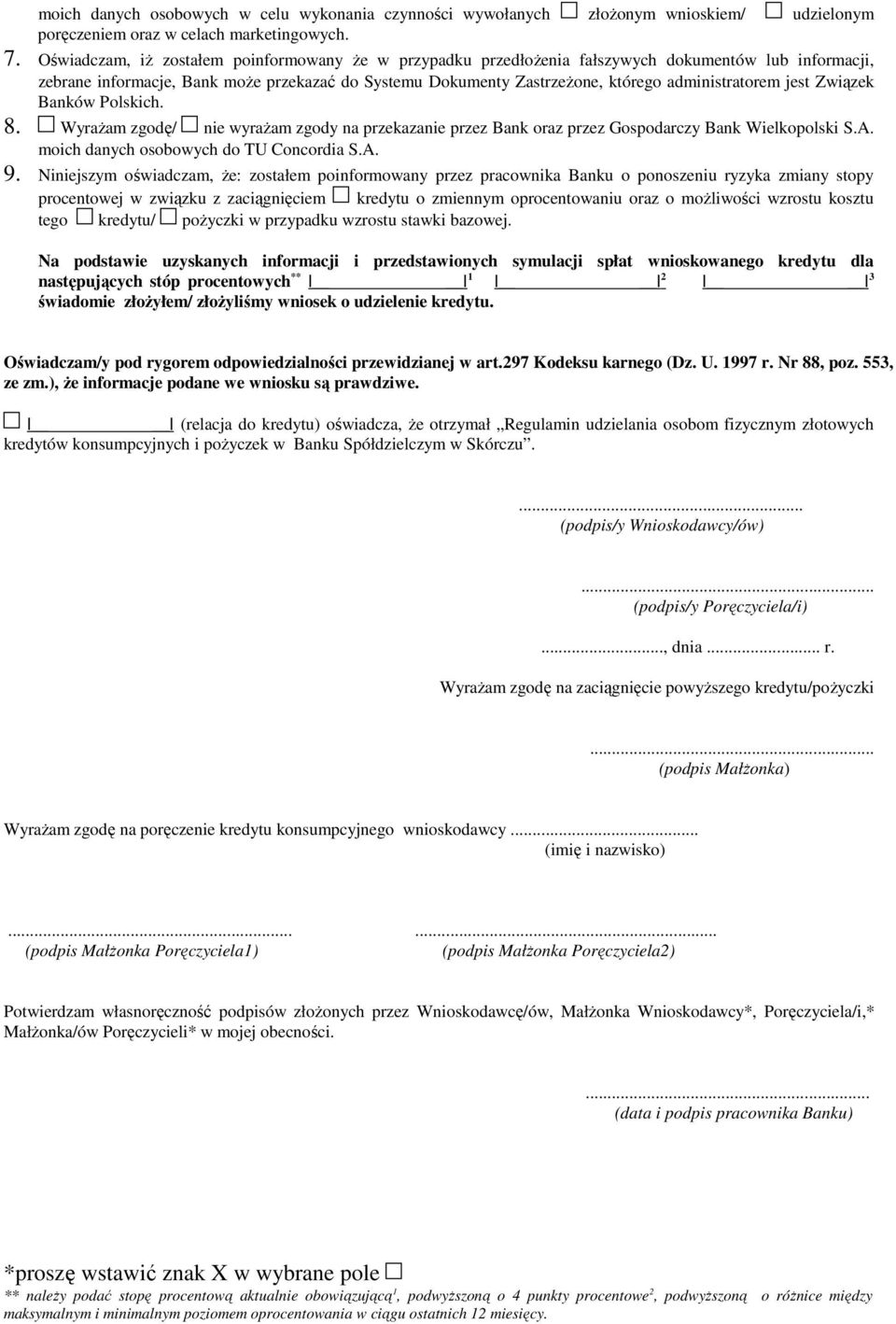 administratorem jest Związek Banków Polskich. 8. Wyrażam zgodę/ nie wyrażam zgody na przekazanie przez Bank oraz przez Gospodarczy Bank Wielkopolski S.A. moich danych osobowych do TU Concordia S.A. 9.