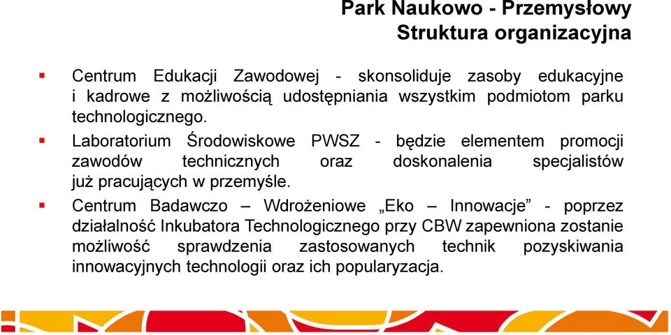 Laboratorium Środowiskowe PWSZ - będzie elementem promocji zawodów technicznych oraz doskonalenia specjalistów już pracujących w przemyśle.