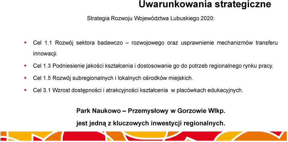 3 Podniesienie jakości kształcenia i dostosowanie go do potrzeb regionalnego rynku pracy. Cel 1.