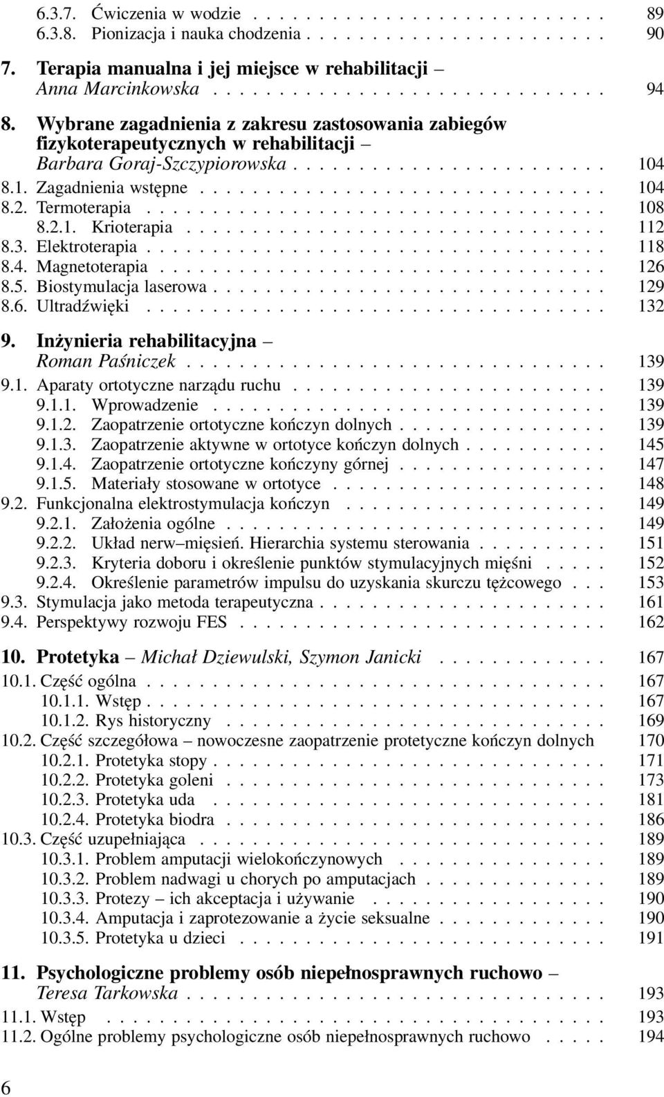 Termoterapia................................... 108 8.2.1. Krioterapia................................ 112 8.3. Elektroterapia................................... 118 8.4. Magnetoterapia.................................. 126 8.