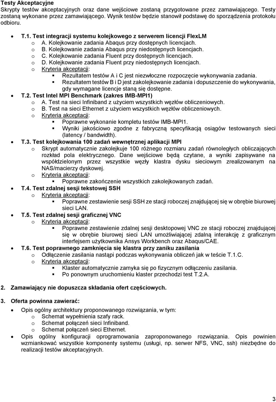 Kolejkowanie zadania Abaqus przy dostępnych licencjach. o B. Kolejkowanie zadania Abaqus przy niedostępnych licencjach. o C. Kolejkowanie zadania Fluent przy dostępnych licencjach. o D.