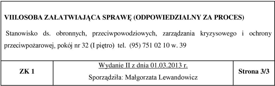 przeciwpożarowej, pokój nr 32 (I piętro) tel. (95) 751 02 10 w.