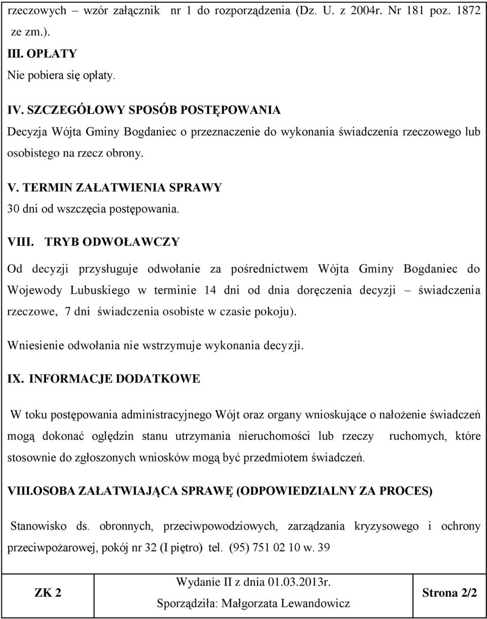 TERMIN ZAŁATWIENIA SPRAWY 30 dni od wszczęcia postępowania. VIII.