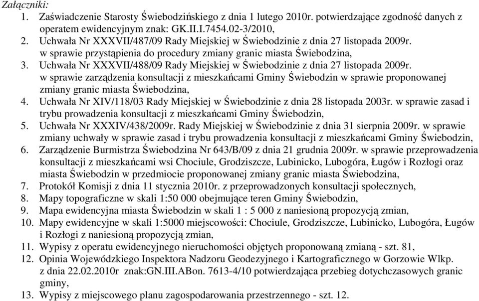 Uchwała Nr XXXVII/488/09 Rady Miejskiej w Świebodzinie z dnia 27 listopada 2009r.