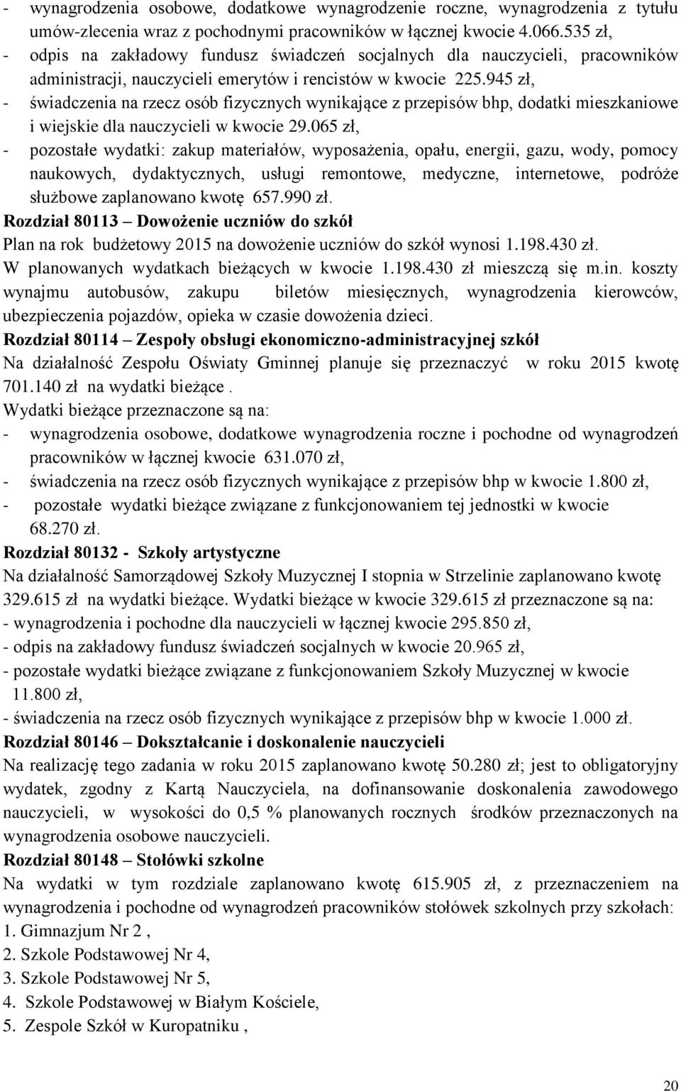 945 zł, - świadczenia na rzecz osób fizycznych wynikające z przepisów bhp, dodatki mieszkaniowe i wiejskie dla nauczycieli w kwocie 29.