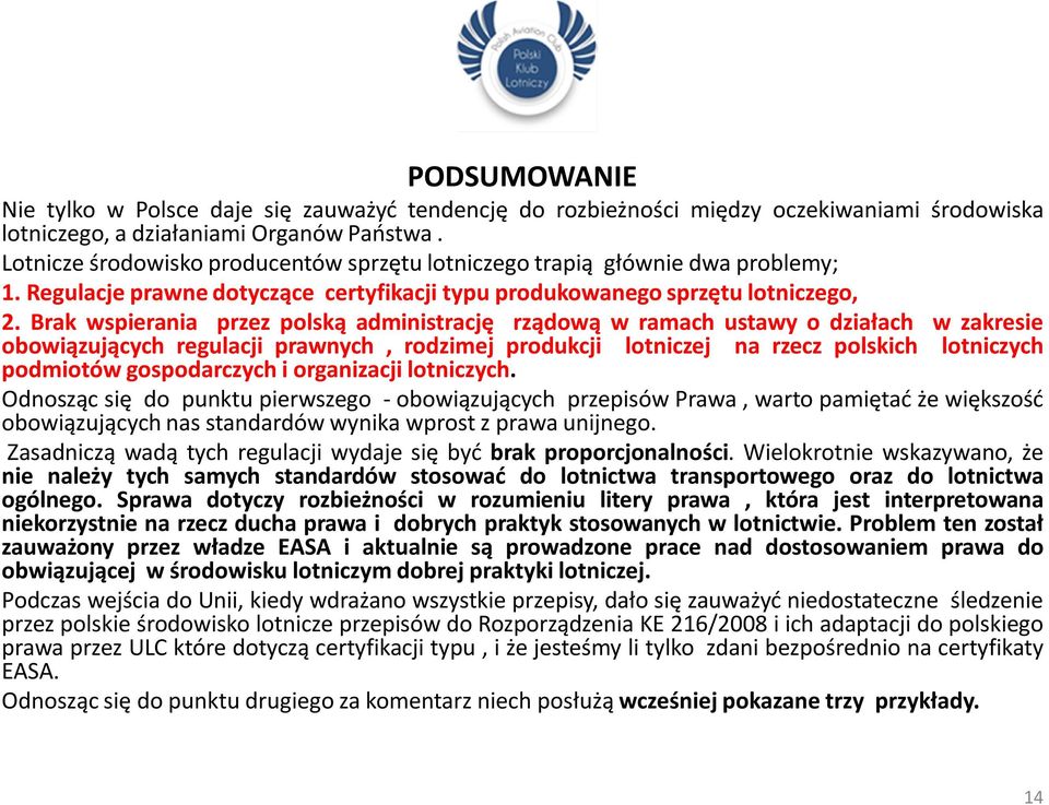 Brak wspierania przez polską administrację rządową w ramach ustawy o działach w zakresie obowiązujących regulacji prawnych, rodzimej produkcji lotniczej na rzecz polskich lotniczych podmiotów