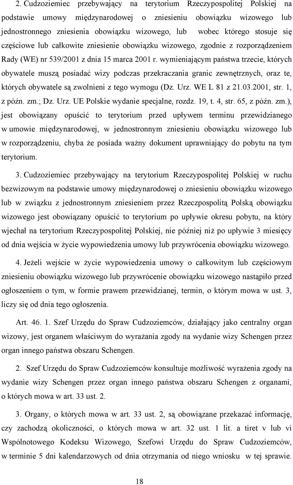 wymieniającym państwa trzecie, których obywatele muszą posiadać wizy podczas przekraczania granic zewnętrznych, oraz te, których obywatele są zwolnieni z tego wymogu (Dz. Urz. WE L 81 z 21.03.