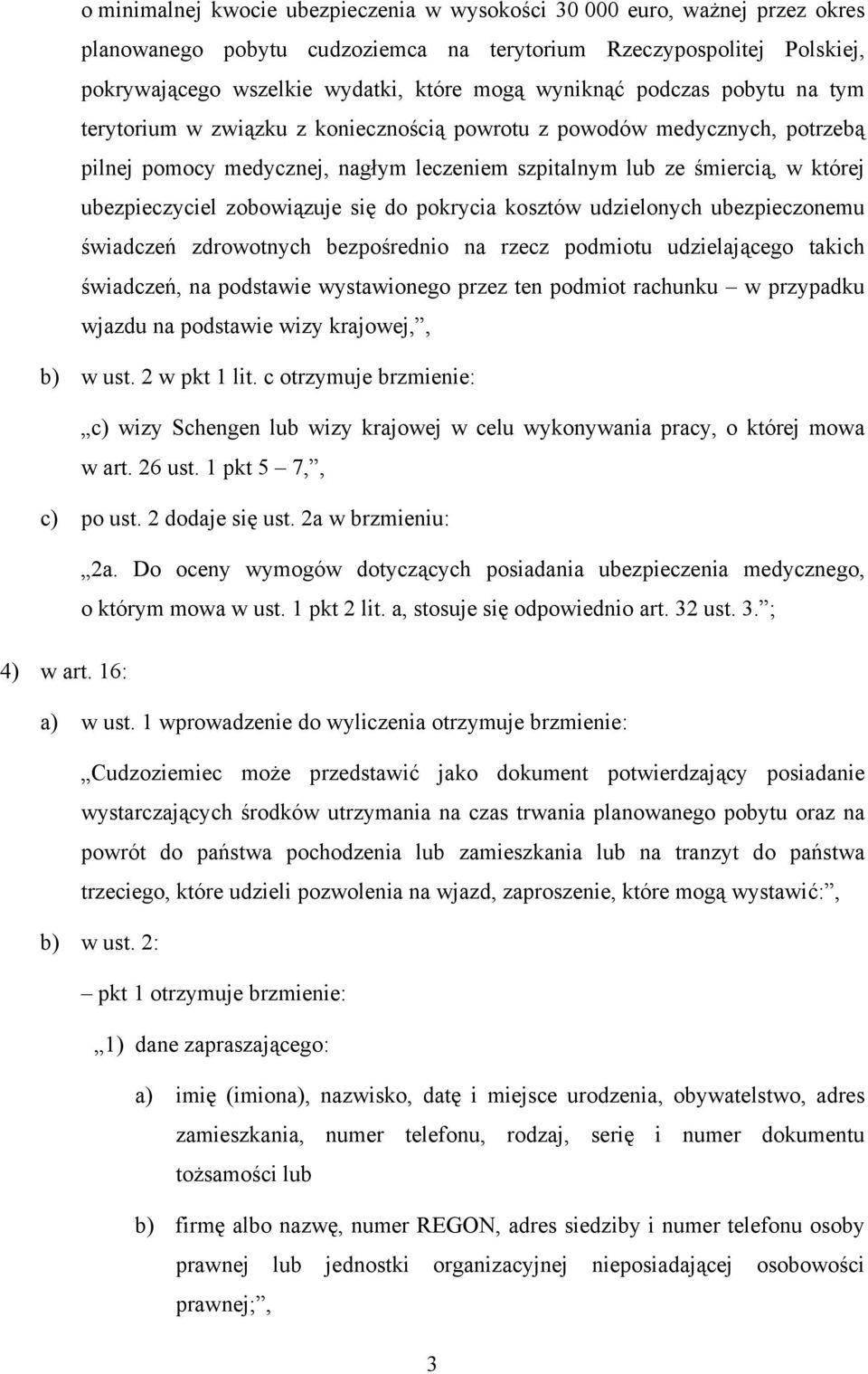 ubezpieczyciel zobowiązuje się do pokrycia kosztów udzielonych ubezpieczonemu świadczeń zdrowotnych bezpośrednio na rzecz podmiotu udzielającego takich świadczeń, na podstawie wystawionego przez ten