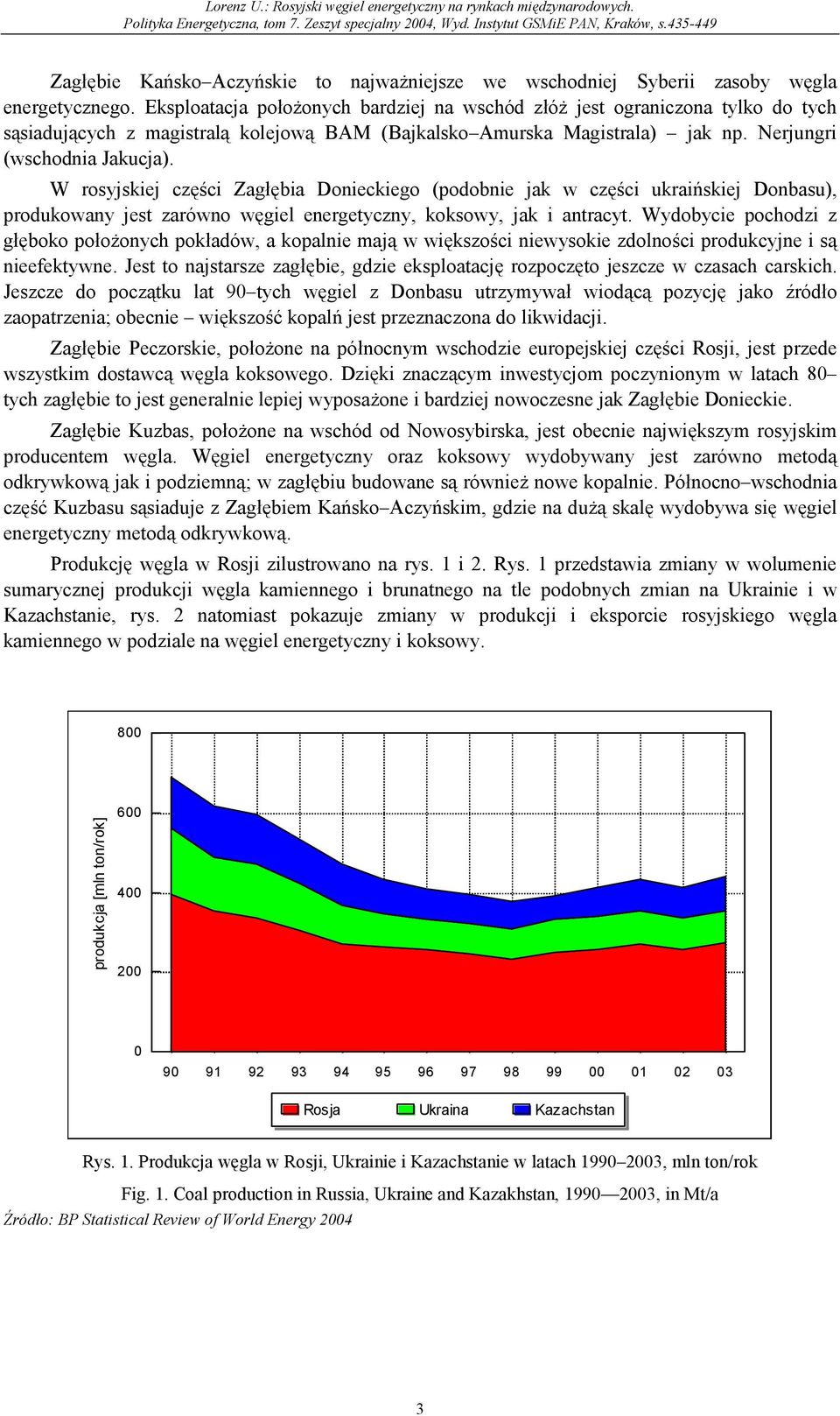 W rosyjskiej części Zagłębia Donieckiego (podobnie jak w części ukraińskiej Donbasu), produkowany jest zarówno węgiel energetyczny, koksowy, jak i antracyt.