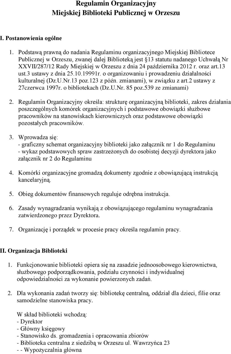 dnia 24 października 2012 r. oraz art.13 ust.3 ustawy z dnia 25.10.19991r. o organizowaniu i prowadzeniu działalności kulturalnej (Dz.U.Nr.13 poz.123 z późn. zmianami), w związku z art.