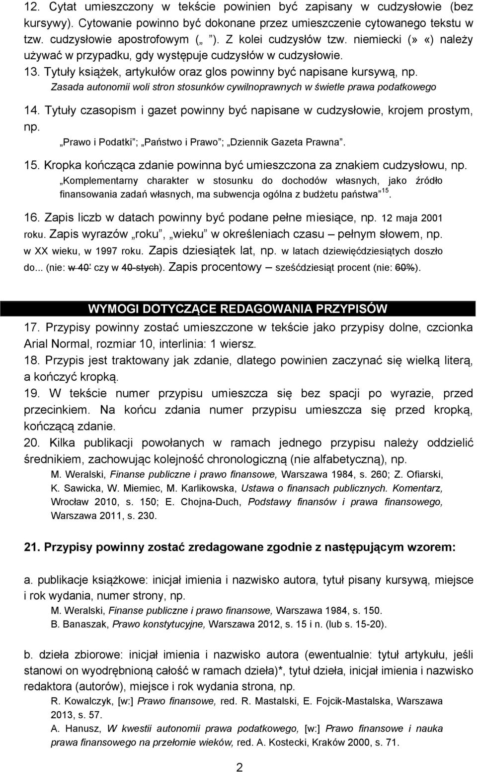 Zasada autonomii woli stron stosunków cywilnoprawnych w świetle prawa podatkowego 14. Tytuły czasopism i gazet powinny być napisane w cudzysłowie, krojem prostym, np.