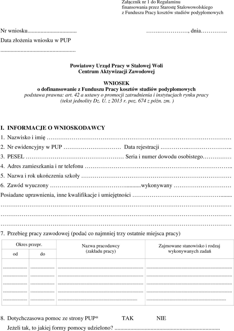 42 a ustawy o promocji zatrudnienia i instytucjach rynku pracy (tekst jednolity Dz. U. z 2013 r. poz. 674 z późn. zm. ) I. INFORMACJE O WNIOSKODAWCY 1. Nazwisko i imię 2.