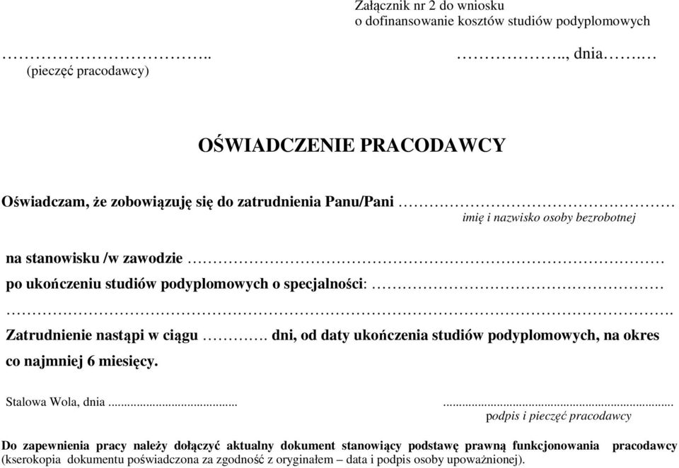 podyplomowych o specjalności:. Zatrudnienie nastąpi w ciągu. dni, od daty ukończenia studiów podyplomowych, na okres co najmniej 6 miesięcy. Stalowa Wola, dnia.