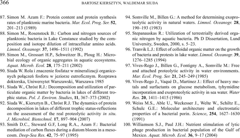 , Grossart H.P., Schweitzer B., Ploug H.: Microbial ecology of organic aggregates in aquatic ecosystems. Aquat. Microb. Ecol. 28, 175 211 (2002) 90. Siuda W.