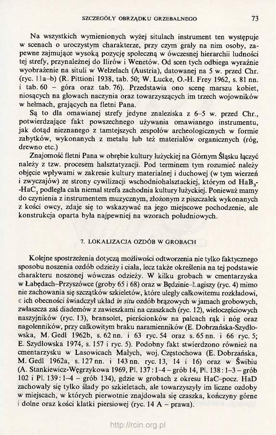 11a-b) (R. Pittioni 1938, tab. 50; W. Lucke, O.-H. Frey 1962, s. 81 nn. i tab. 60 - góra oraz tab. 76).