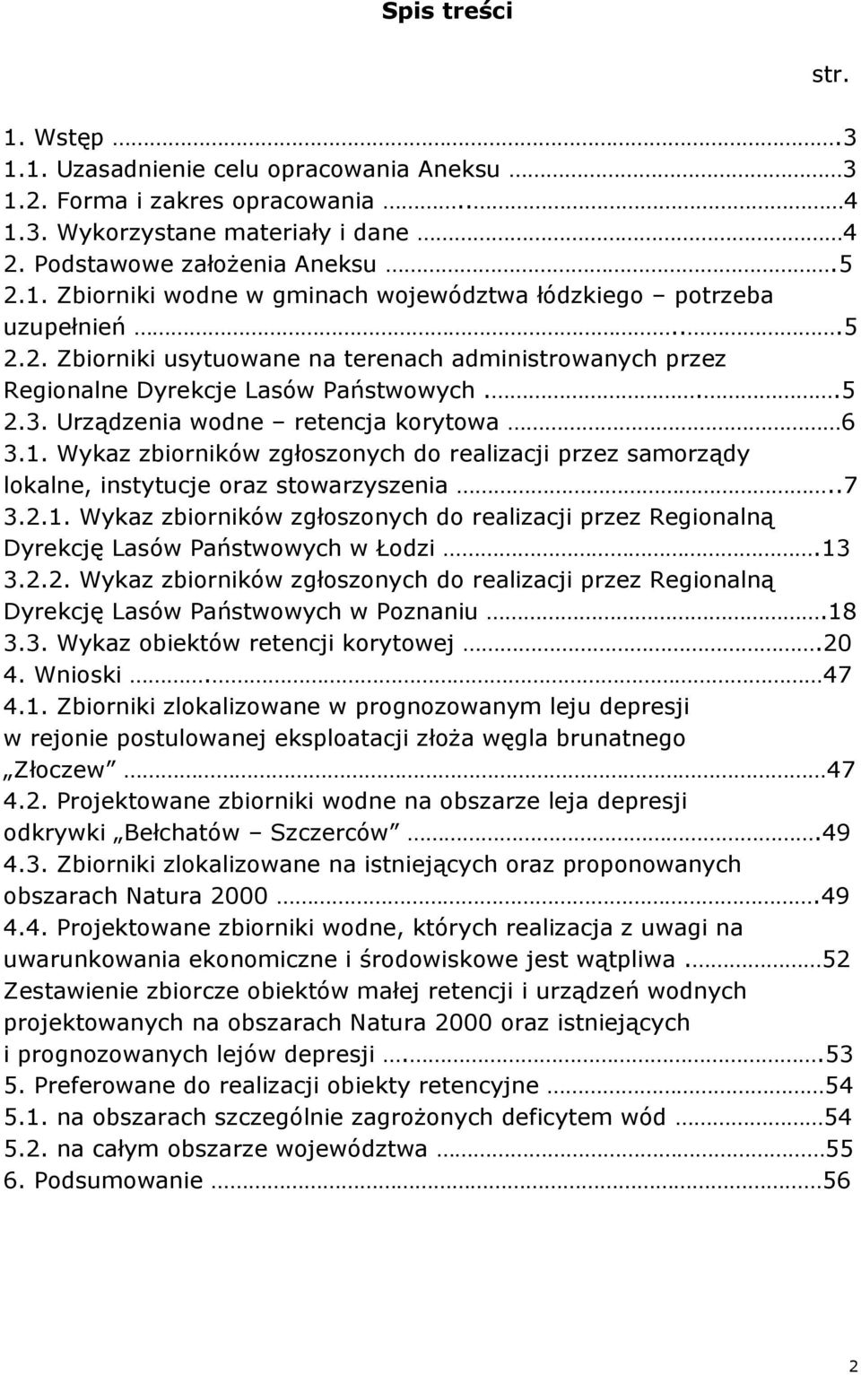 Wykaz zbiorników zgłoszonych do realizacji przez samorządy lokalne, instytucje oraz stowarzyszenia..7 3.2.1.