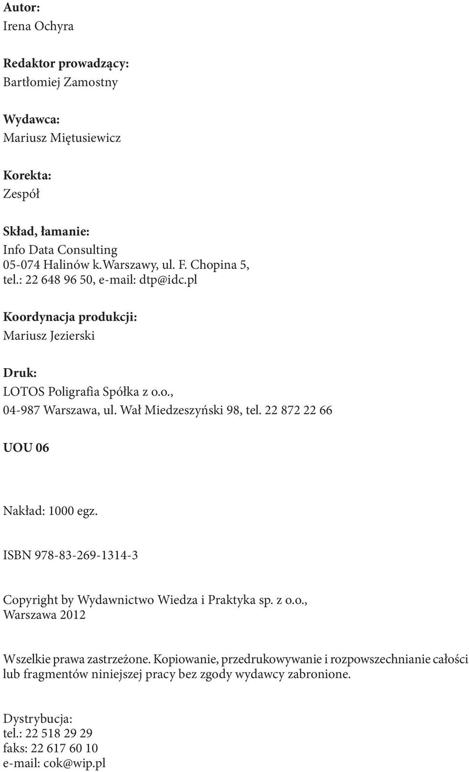 Wał Miedzeszyński 98, tel. 22 872 22 66 UOU 06 Nakład: 1000 egz. ISBN 978-83-269-1314-3 Copyright by Wydawnictwo Wiedza i Praktyka sp. z o.o., Warszawa 2012 Wszelkie prawa zastrzeżone.