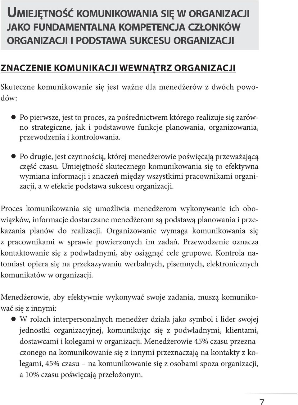 i kontrolowania. l Po drugie, jest czynnością, której menedżerowie poświęcają przeważającą część czasu.
