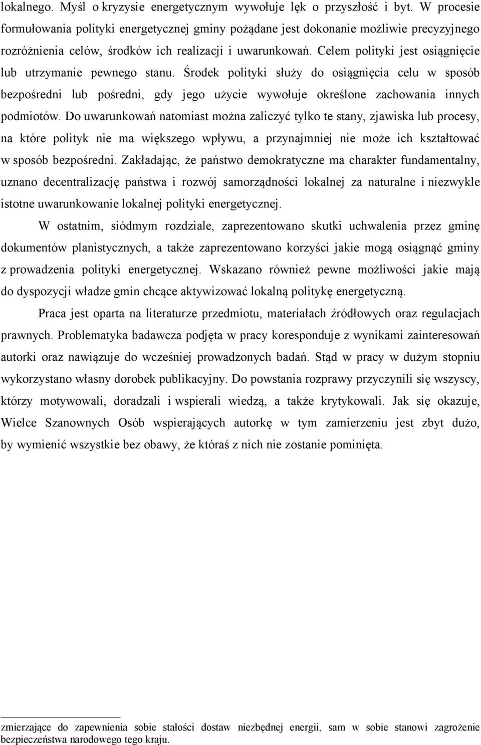 Celem polityki jest osiągnięcie lub utrzymanie pewnego stanu.