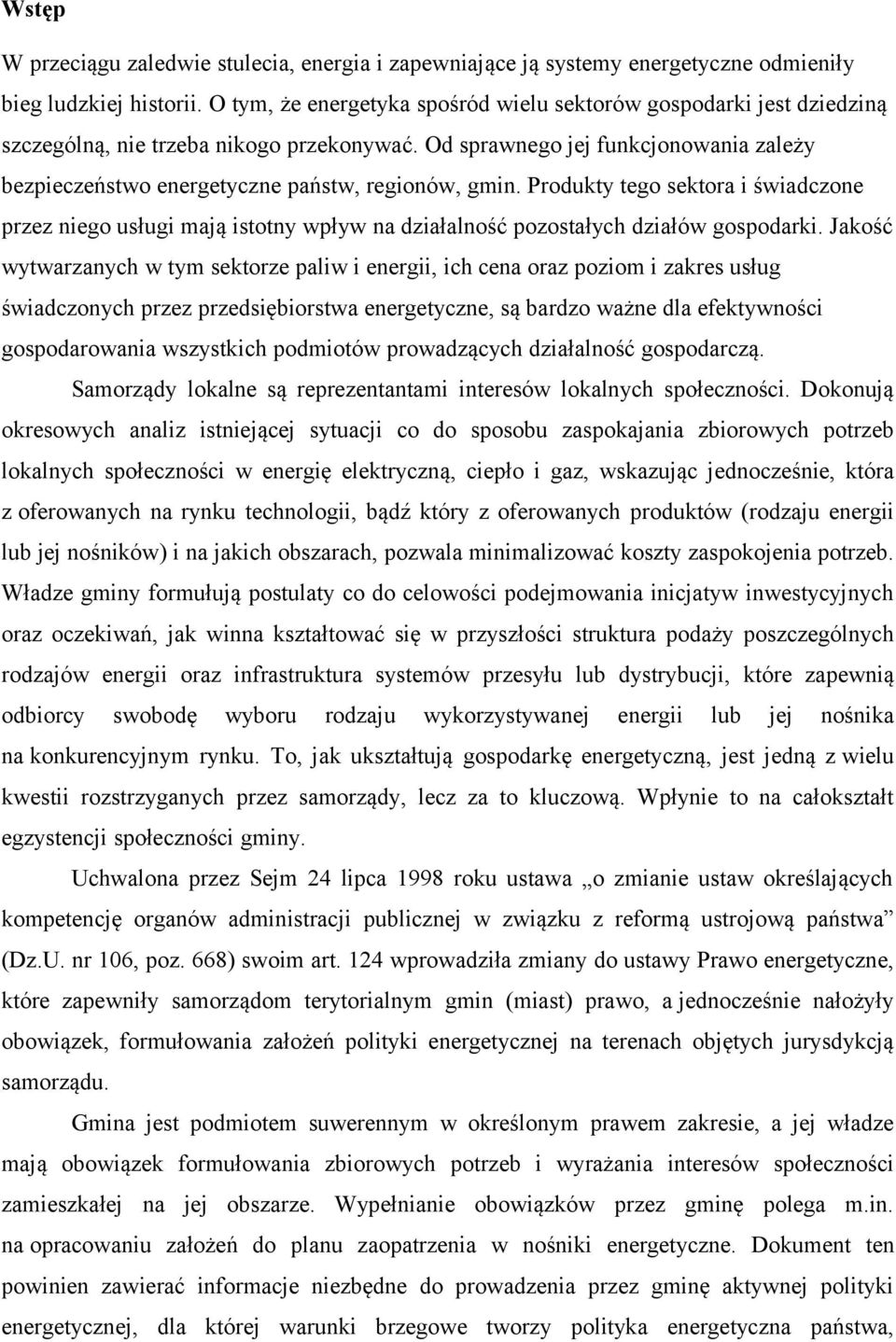 Od sprawnego jej funkcjonowania zależy bezpieczeństwo energetyczne państw, regionów, gmin.