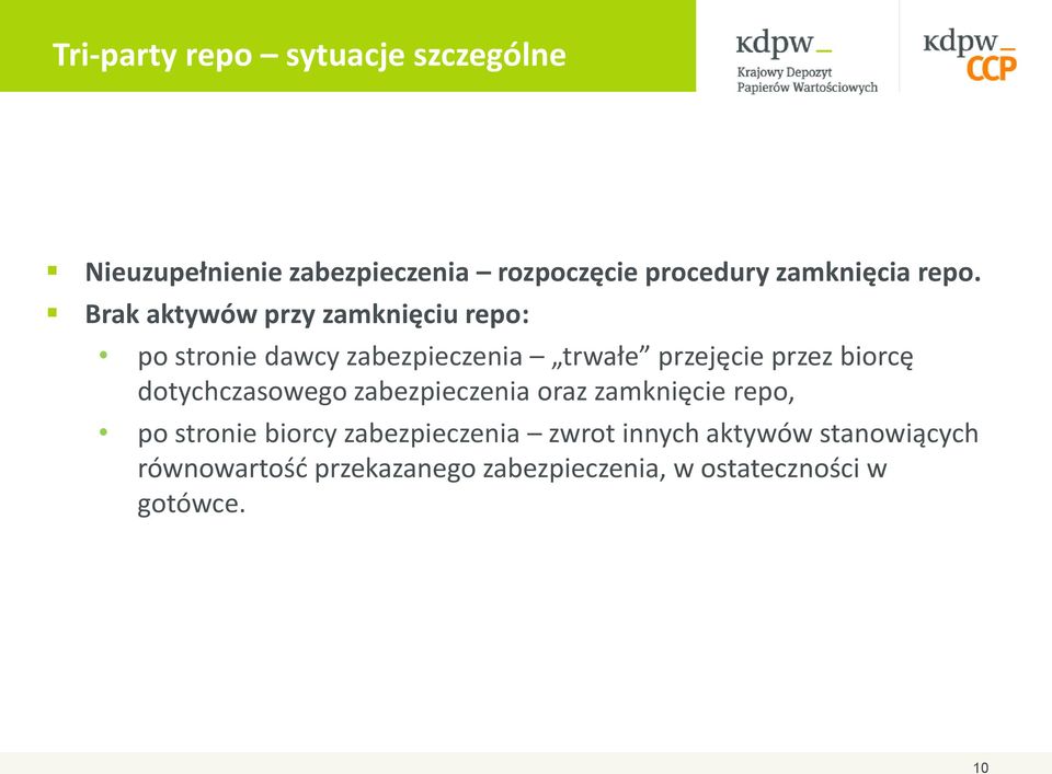 biorcę dotychczasowego zabezpieczenia oraz zamknięcie repo, po stronie biorcy zabezpieczenia zwrot