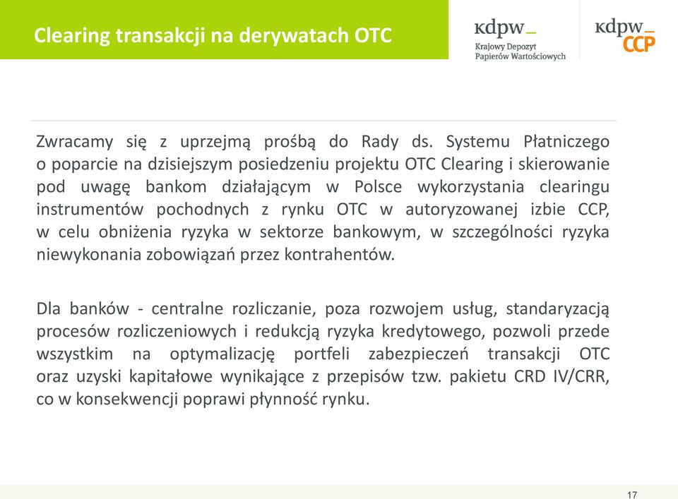 rynku OTC w autoryzowanej izbie CCP, w celu obniżenia ryzyka w sektorze bankowym, w szczególności ryzyka niewykonania zobowiązań przez kontrahentów.