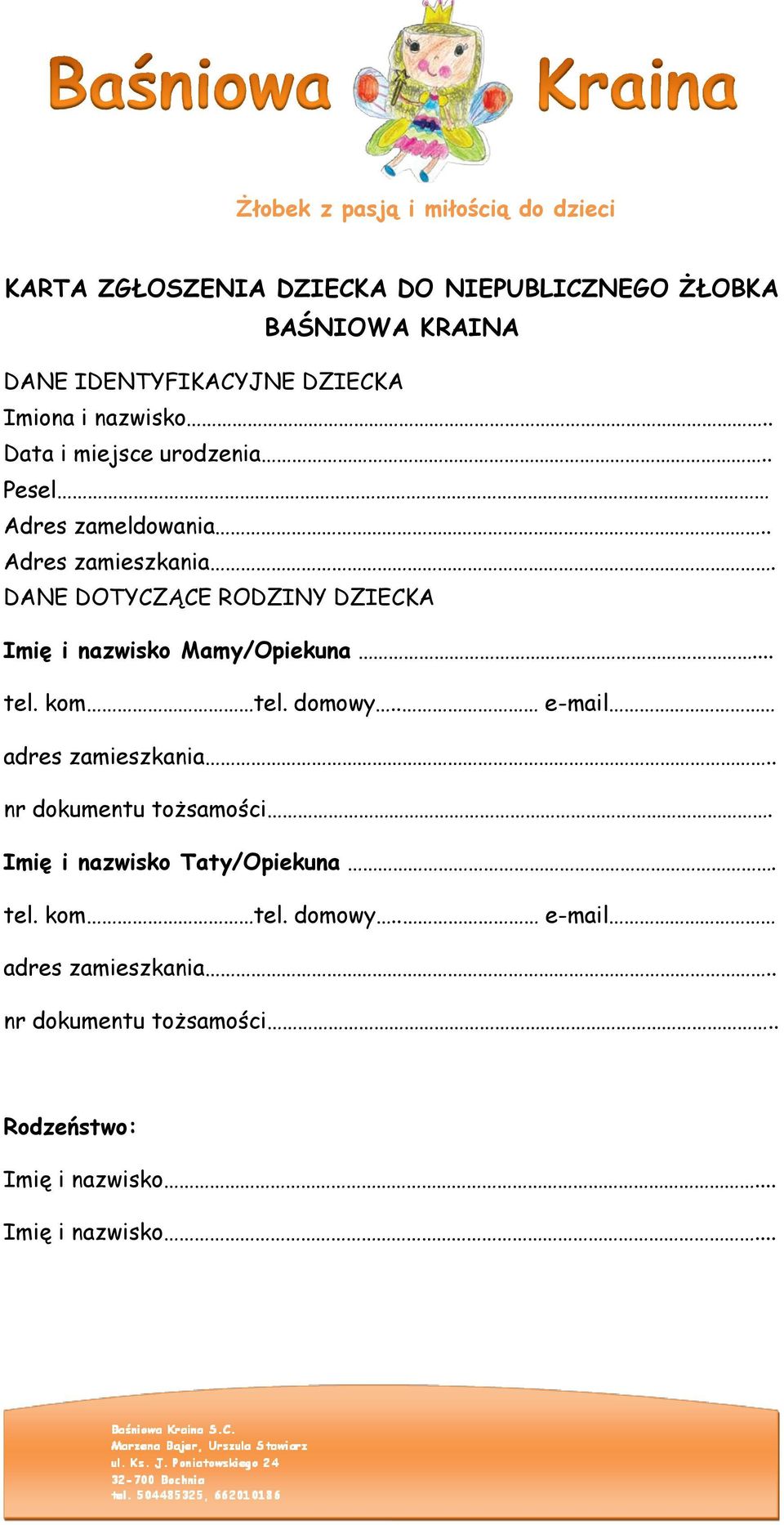 DANE DOTYCZĄCE RODZINY DZIECKA Imię i nazwisko Mamy/Opiekuna... tel. kom tel. domowy.. e-mail adres zamieszkania.