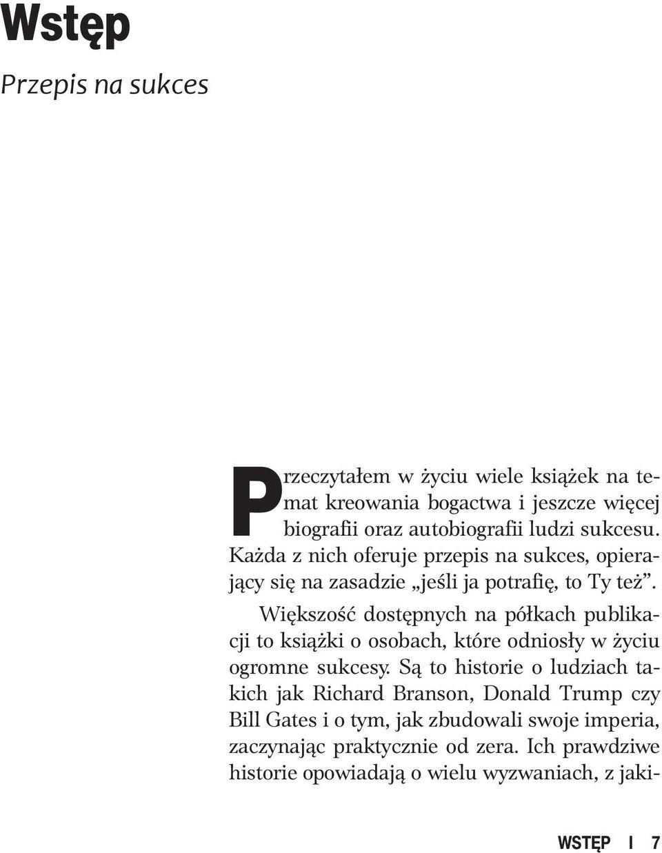Większość dostępnych na półkach publikacji to książki o osobach, które odniosły w życiu ogromne sukcesy.