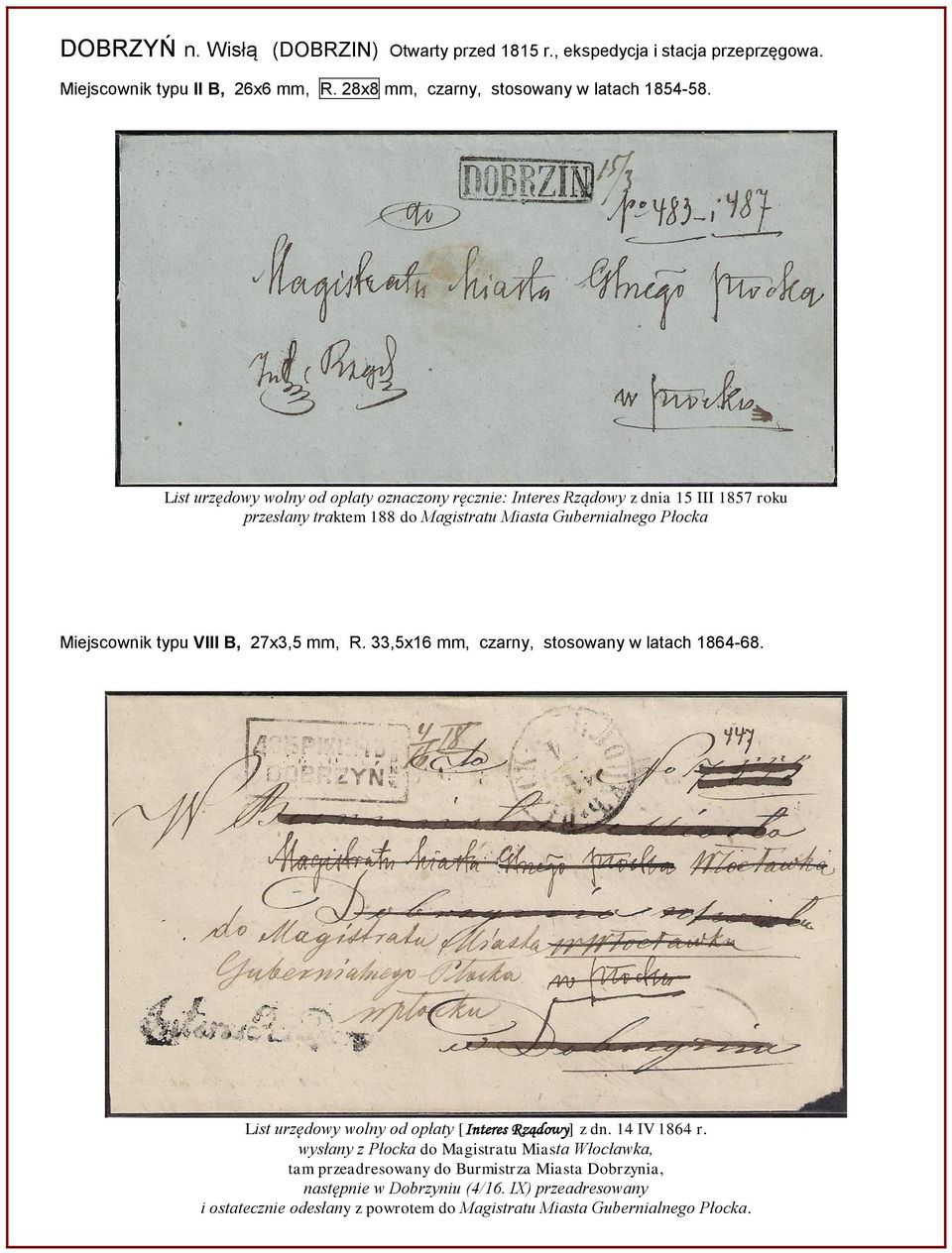VIII B, 27x3,5 mm, R. 33,5x16 mm, czarny, stosowany w latach 1864-68. List urzędowy wolny od opłaty [Interes Rządowy] z dn. 14 IV 1864 r.
