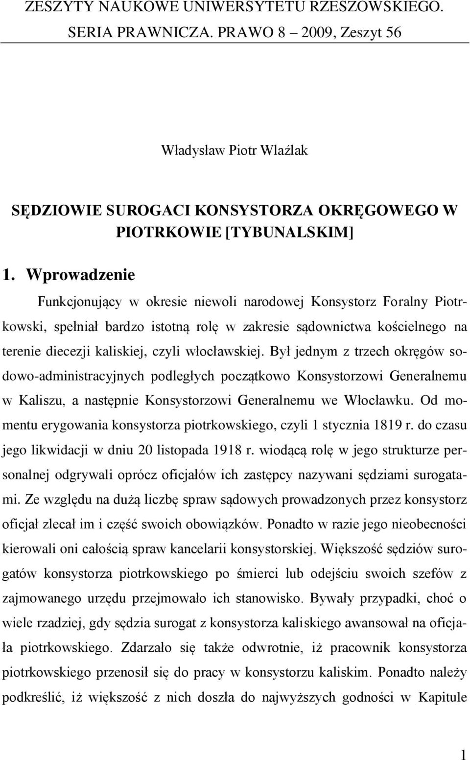 włocławskiej. Był jednym z trzech okręgów sodowo-administracyjnych podległych początkowo Konsystorzowi Generalnemu w Kaliszu, a następnie Konsystorzowi Generalnemu we Włocławku.