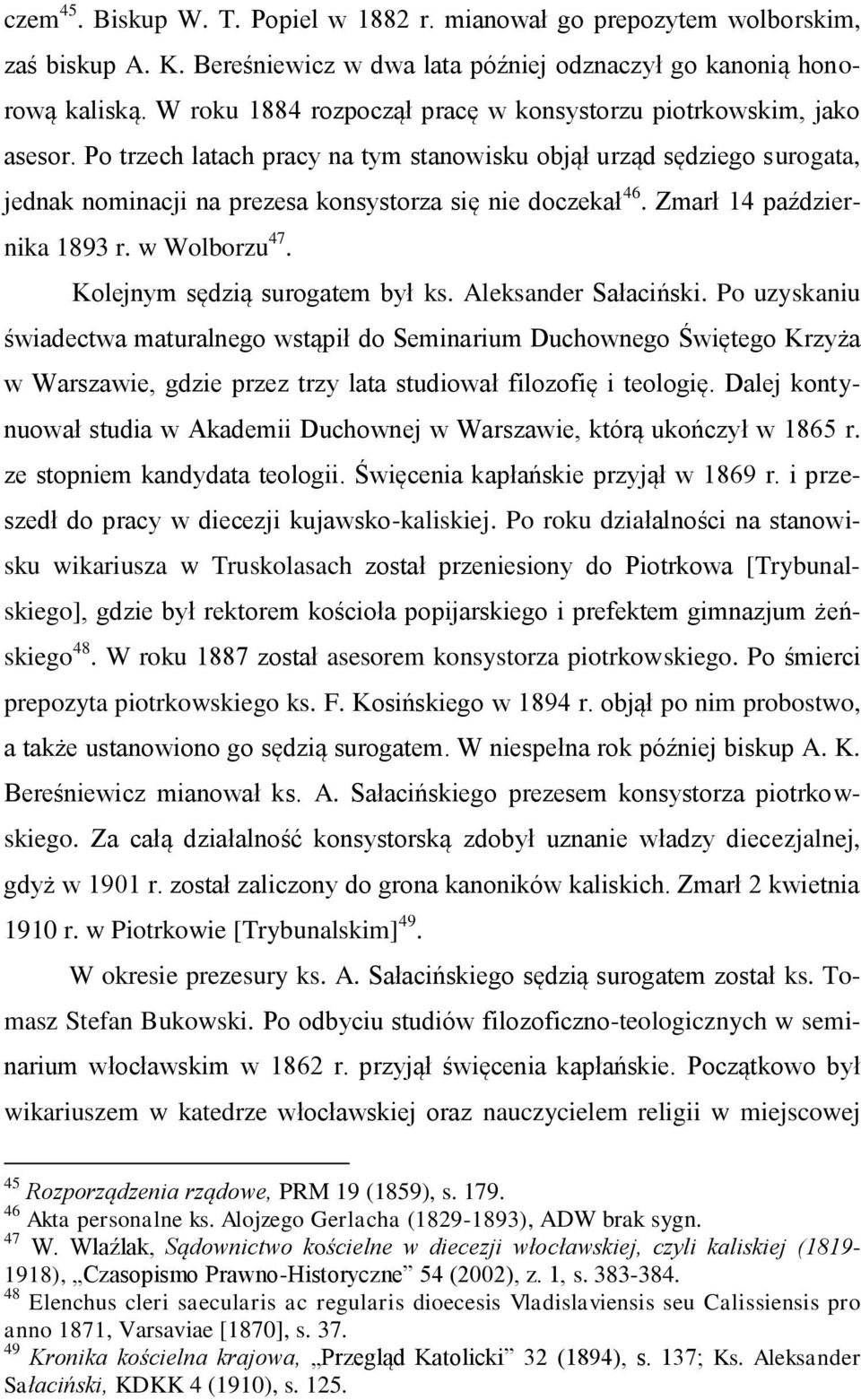 Po trzech latach pracy na tym stanowisku objął urząd sędziego surogata, jednak nominacji na prezesa konsystorza się nie doczekał 46. Zmarł 14 października 1893 r. w Wolborzu 47.