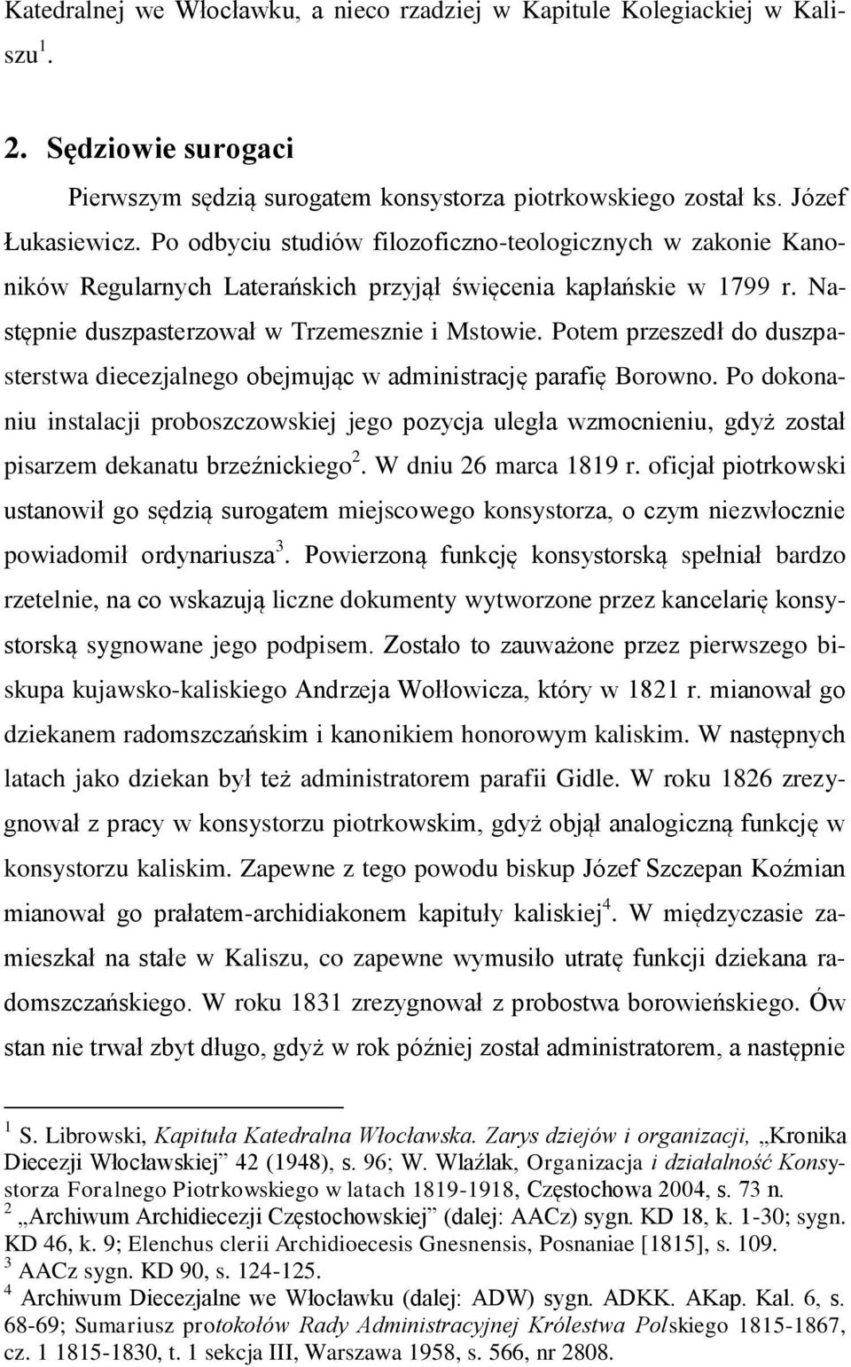 Potem przeszedł do duszpasterstwa diecezjalnego obejmując w administrację parafię Borowno.
