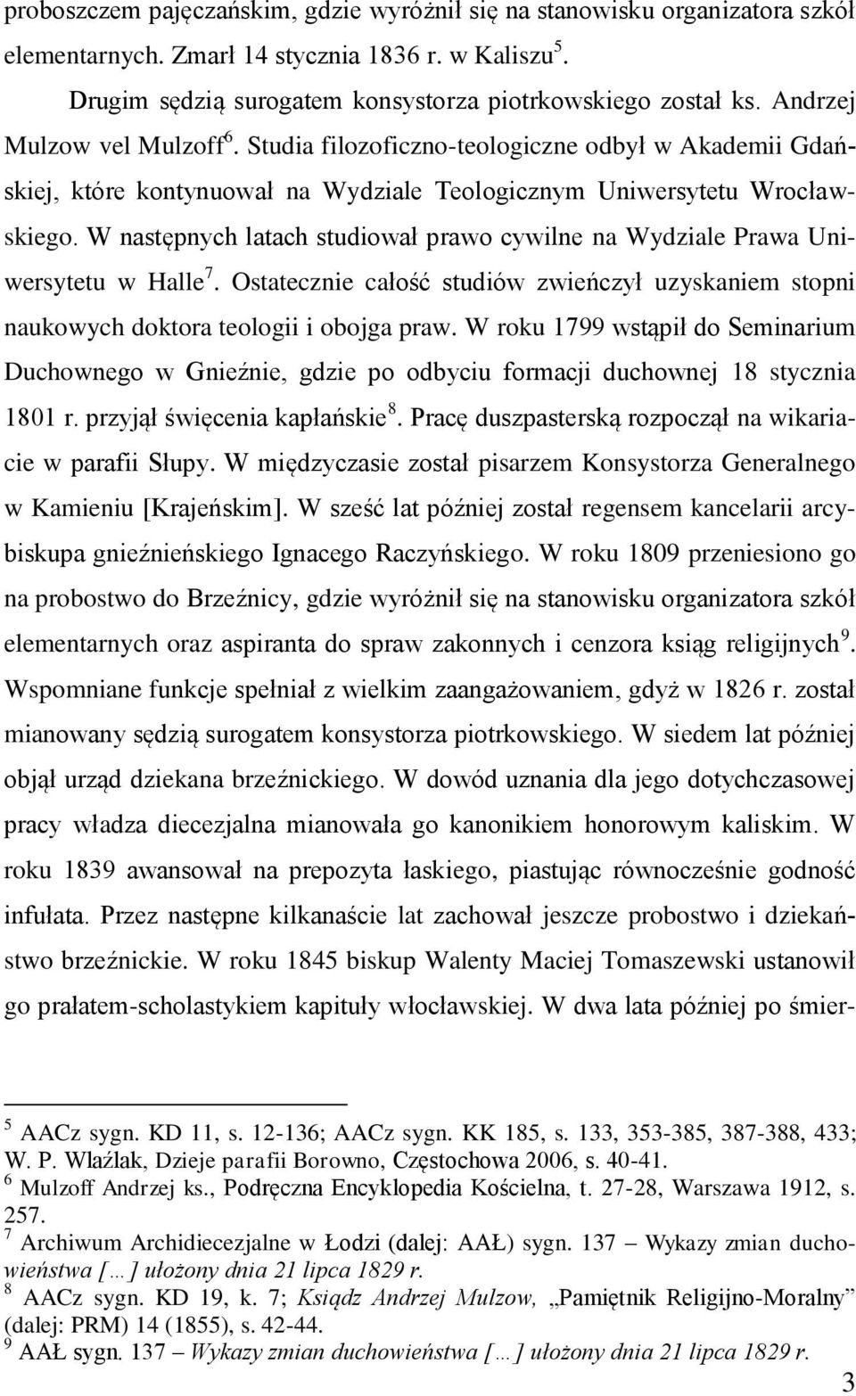 W następnych latach studiował prawo cywilne na Wydziale Prawa Uniwersytetu w Halle 7. Ostatecznie całość studiów zwieńczył uzyskaniem stopni naukowych doktora teologii i obojga praw.