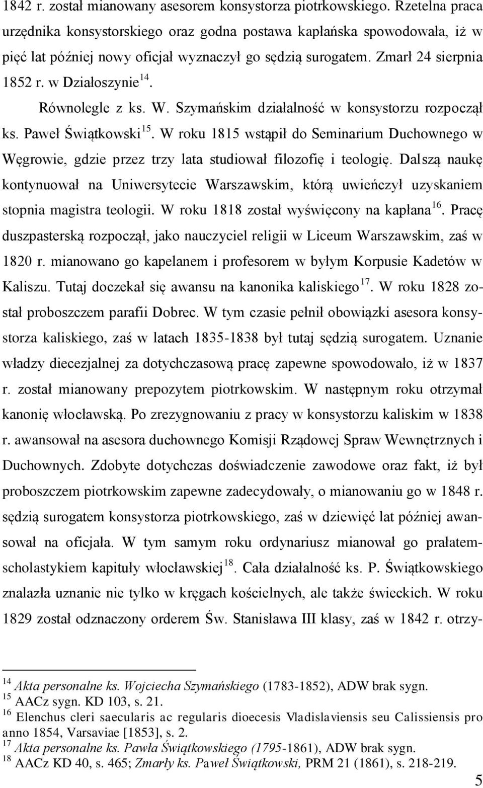 Równolegle z ks. W. Szymańskim działalność w konsystorzu rozpoczął ks. Paweł Świątkowski 15.