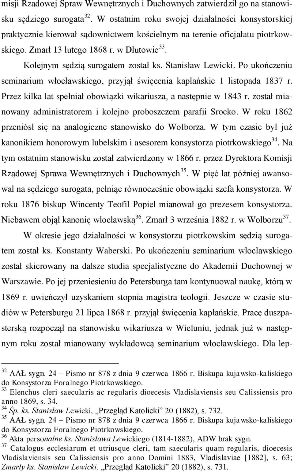 Kolejnym sędzią surogatem został ks. Stanisław Lewicki. Po ukończeniu seminarium włocławskiego, przyjął święcenia kapłańskie 1 listopada 1837 r.