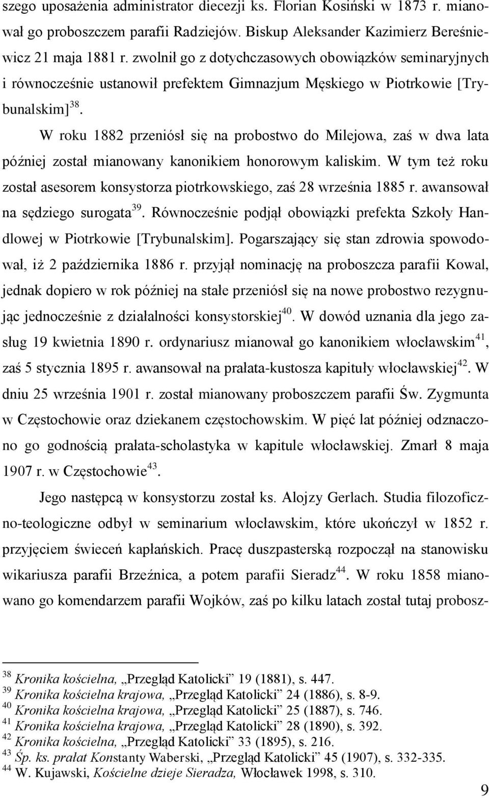 W roku 1882 przeniósł się na probostwo do Milejowa, zaś w dwa lata później został mianowany kanonikiem honorowym kaliskim.